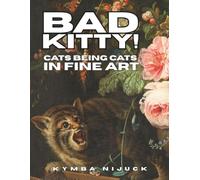 Bad Kitty!: Cats Being Cats in Fine Art: 20 Single-Sided Historic Cat Art Prints to Frame