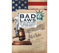 Bad Laws: How Legal History Reveals The American Character