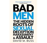 Bad Men – Le radici nascoste dell'inganno sessuale, delle molestie e delle aggressioni