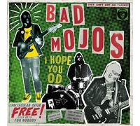 Bad Mojos I Hope You OD (Vinyl LP) 12" Album