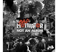 Bad Motivator - Not An Album