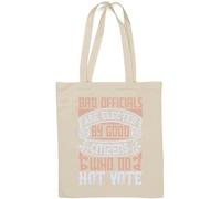 Bad officials are elected by good citizens who do not vote Election Slogan Natural Cotton Tote Bag Bianco