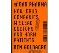 Bad Pharma: How Drug Companies Mislead Doctors and Harm Patients