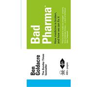 Bad Pharma: How Medicine is Broken, and How We Can Fix It