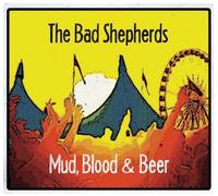 Bad Shepherds - Mud Blood & Beer