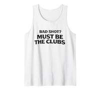 Bad Shot Must Be The Club Weekend Golfers Apparel Golf Joke Canotta