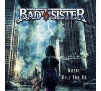 Bad Sister Where Will You Go (CD) Album