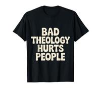 Bad Theology Hurts People Consapevolezza Cristiana - Maglietta