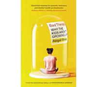 Bad Therapy : Why the Kids Aren't Growing Up