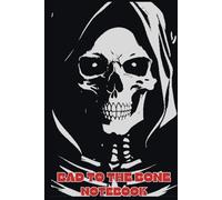 BAD TO THE BONE NOTEBOOK: Burning Bones and Bad Intentions Notebook / Skeleton Notebook / Goth Notebook / Journal / Writing Book