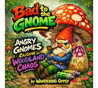 Bad to the Gnome: Angry Gnomes Causing Woodland Chaos