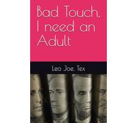 Bad Touch, I need an Adult