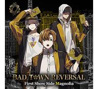 BAD TOWN REVERSAL First Show Side Magnolia