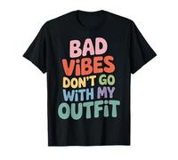 Bad Vibes Don't Go with My Outfit Moda - Maglietta
