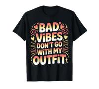 Bad Vibes Don't Go with My Outfit Moda |- Maglietta