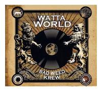 BAD WEED KREW - WATTA WORLD