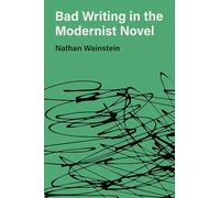 Bad Writing in the Modernist Novel (Hopkins Studies in Modernism)