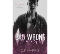BAD WRONG THINGS: A BEST FRIEND'S DAD MM ROMANCE