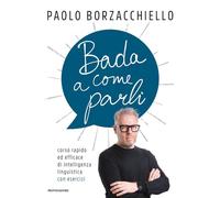 LIBRO BADA A COME PARLI - PAOLO BORZACCHIELLO