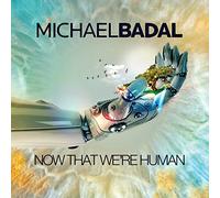 Badal, Michael - Now That We'Re Human