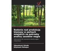 Badania nad produkcj¿ biomasy w parkach miejskich na potrzeby analizy zasobów w¿gla: Zastosowania GIS, szacowanie zasobów w¿gla i interpretacje