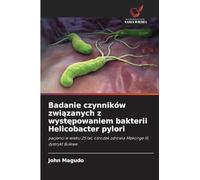 Badanie czynników zwi¿zanych z wyst¿powaniem bakterii Helicobacter pylori: pacjenci w wieku 25 lat, o¿rodek zdrowia Makonge III, dystrykt Buikwe