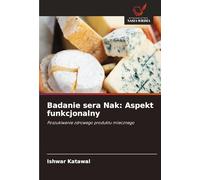 Badanie sera Nak: Aspekt funkcjonalny: Poszukiwanie zdrowego produktu mlecznego