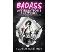 Badass Affirmations for Women: Sweary Quotes for Igniting Unstoppable Confidence and Self-Care Empowerment