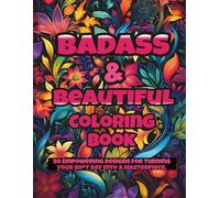 Badass & Beautiful Coloring Book: An Empowering Swear Word Collection with Bold Affirmations & Sassy Quotes for Confidence, Self-Love, and Stress Relief