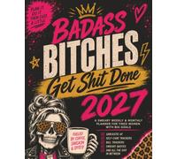 Badass Bitches Get Shit Done 2027 Sweary Weekly and Monthly Planner: Funny Organizer for Women • Bill and Mental Health Self-Care Tracker • Sarcastic ... & Gag Coworker, Wife, Best Friend Gift