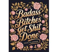 Badass Bitches Get Shit Done: Sweary 2026 Planner for Tired-Ass Women - Funny Gift - Do The Damn Work!