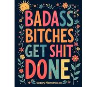 Badass Bitches Get Shit Done Sweary Planner 2026-2027: A One Page Monthly Organizer for Tired-Ass Women with Swear Word Affirmation