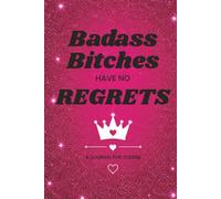 Badass Bitches Have No Regrets: A Lined Journal for Women | Confidence, Reflection & Personal Growth