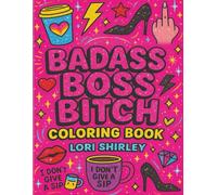 Badass Boss Bitch Coloring Book: A Sassy & Empowering Adult Swear Word Coloring Book | 8.5 x 11 Inches | 32 Bold & Hilarious Pages to Color Your Stress Away