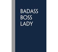 Badass Boss Lady: Notebook with Humor Quote On Cover for Friends, Women, Team, HR, Boss, Staff and Office (Size 6"x9")