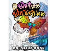 BadAss Butterflies Coloring Book: Delicate Wings. Questionable Life Choices.