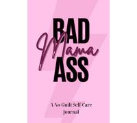 BadAss Mama Journal: Daily Self-Care & Pep Talks for Busy Moms