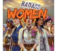 Badass Women: An Empowering Coloring Book