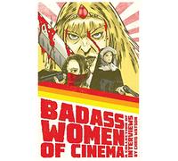 Badass Women of Cinema - A Collection of Interviews