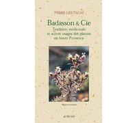 Badasson & Cie: Tradition médicinale et autres usages des plantes en haute Provence