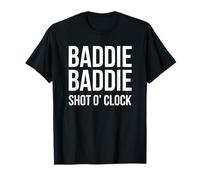 Baddie Baddie Shot O' Clock Party Bere Ragazze Notte Fresco Maglietta