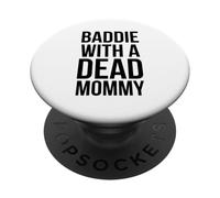 Baddie con un morto mamma divertente sarcastico dicendo PopSockets PopGrip Adesivo