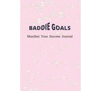 Baddie Goals - Manifest Your Success: A blank lined journal for goal setting, manifestation, vision board planning, jotting notes, and tracking productivity.