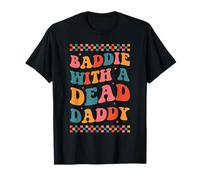 Baddie With A Dead Daddy Dead Dad Club Divertente Baddie Maglietta