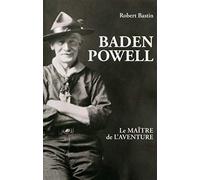 Baden Powell: Le maître de l'aventure