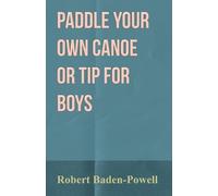 Baden-Powell Paddle Your Own Canoe or Tip for Boys (Tascabile)