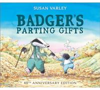 Badger's Parting Gifts: 35th Anniversary Edition of a picture book to help children deal with death