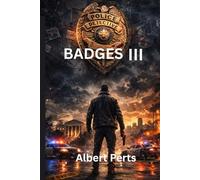 BADGES III: There are always good cops, but behind that Badge can be a bad cop.