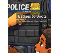 Badges to Boots: The Tools I Have to Keep You Safe