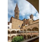 Badia fiorentina. La chiesa e il monastero - 2021 - Mandragora